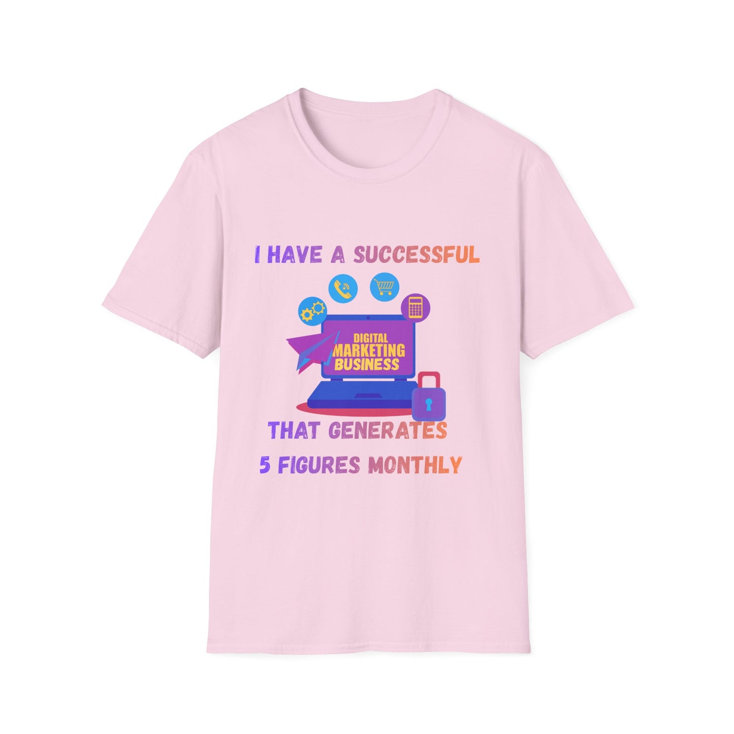 Manifesting Digital Marketing Tee — "I Have a Successful Digital Marketing Business That Generates 5 Figures Monthly"