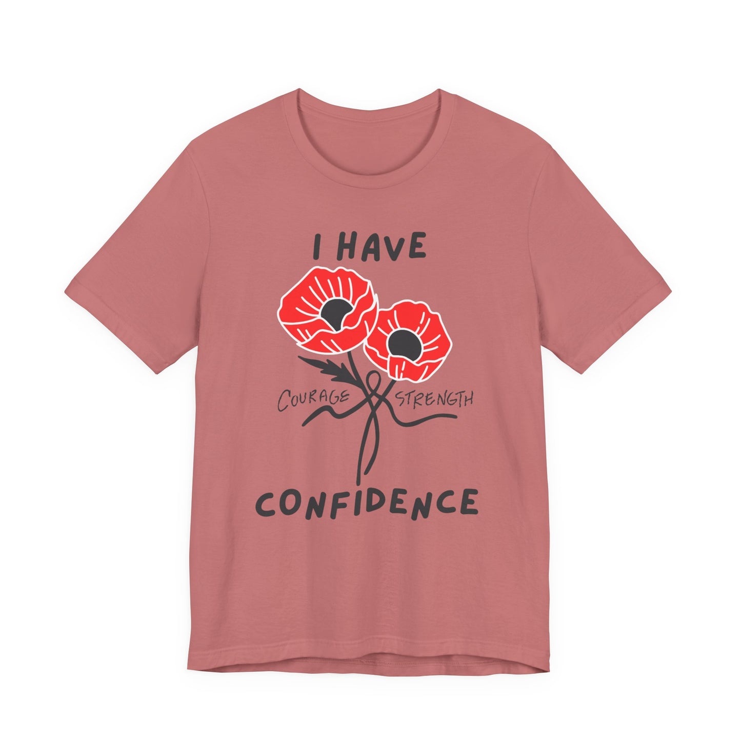 "I Have Courage Strength & Confidence" (Black)- Unisex Jersey Short Sleeve Tee