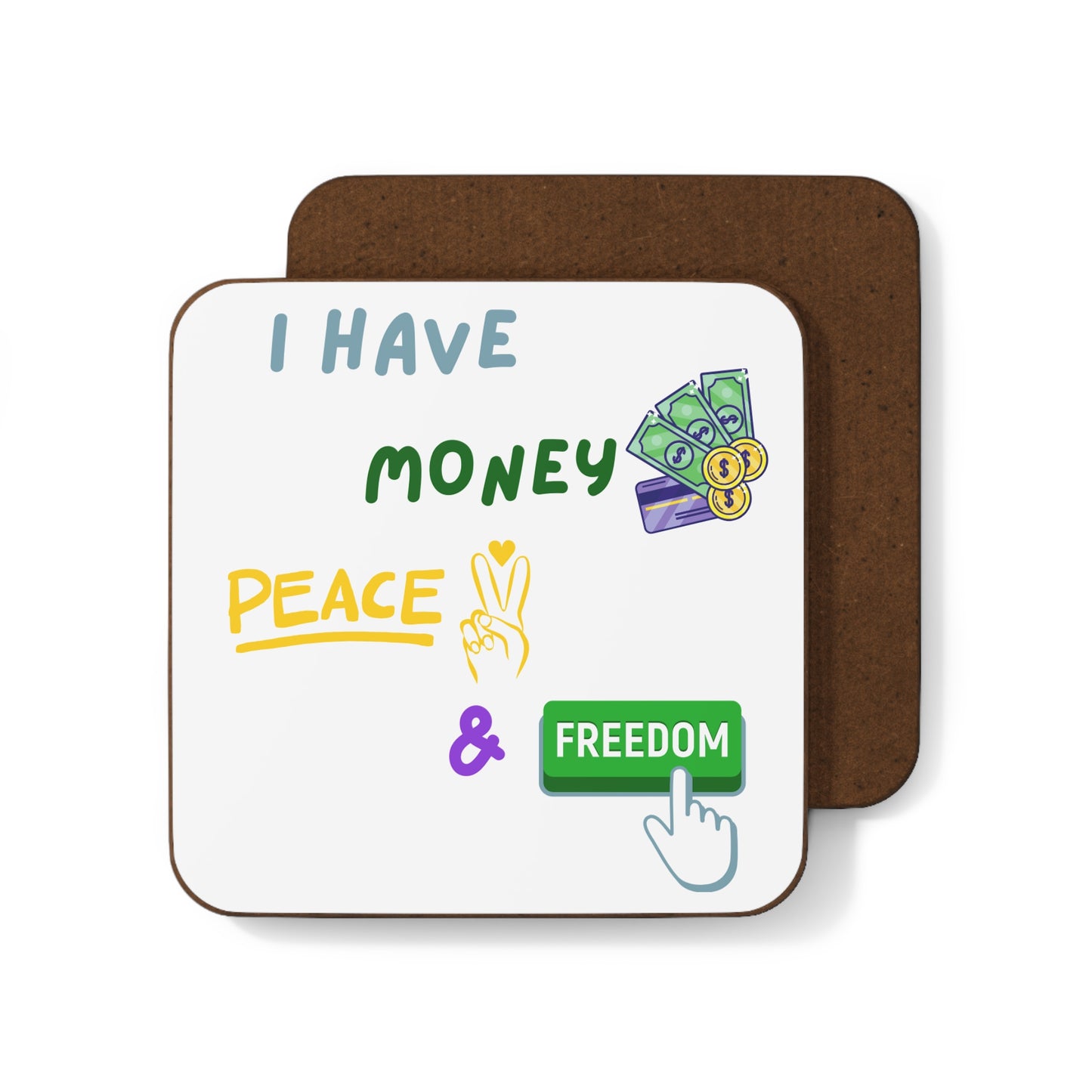 "I Have Money Peace & Freedom" - Hardboard Back Coaster