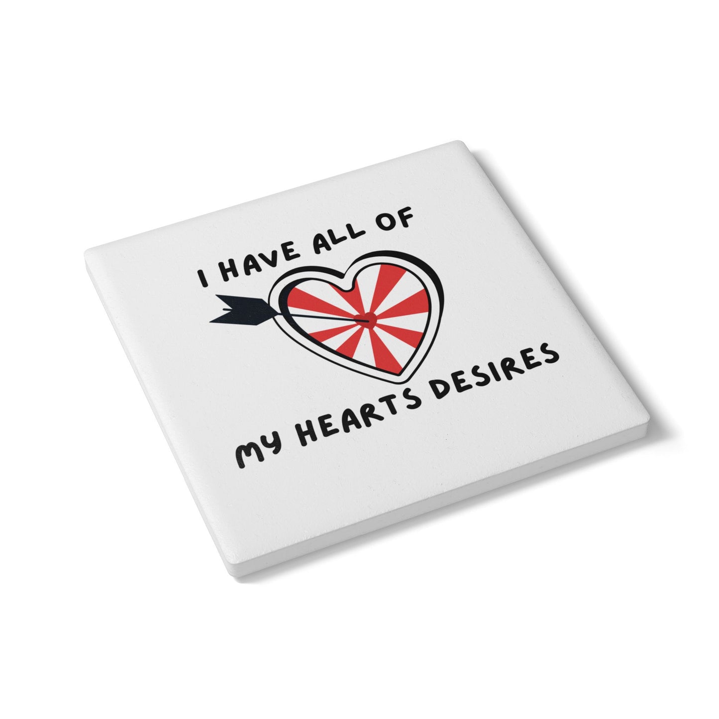 "I Have All of my Heart's Desires" Ceramic Coaster, Manifesting Home Decor, Valentine's Gift, Kitchen Accessories, Unique Drinkware, Gift for Him/Her