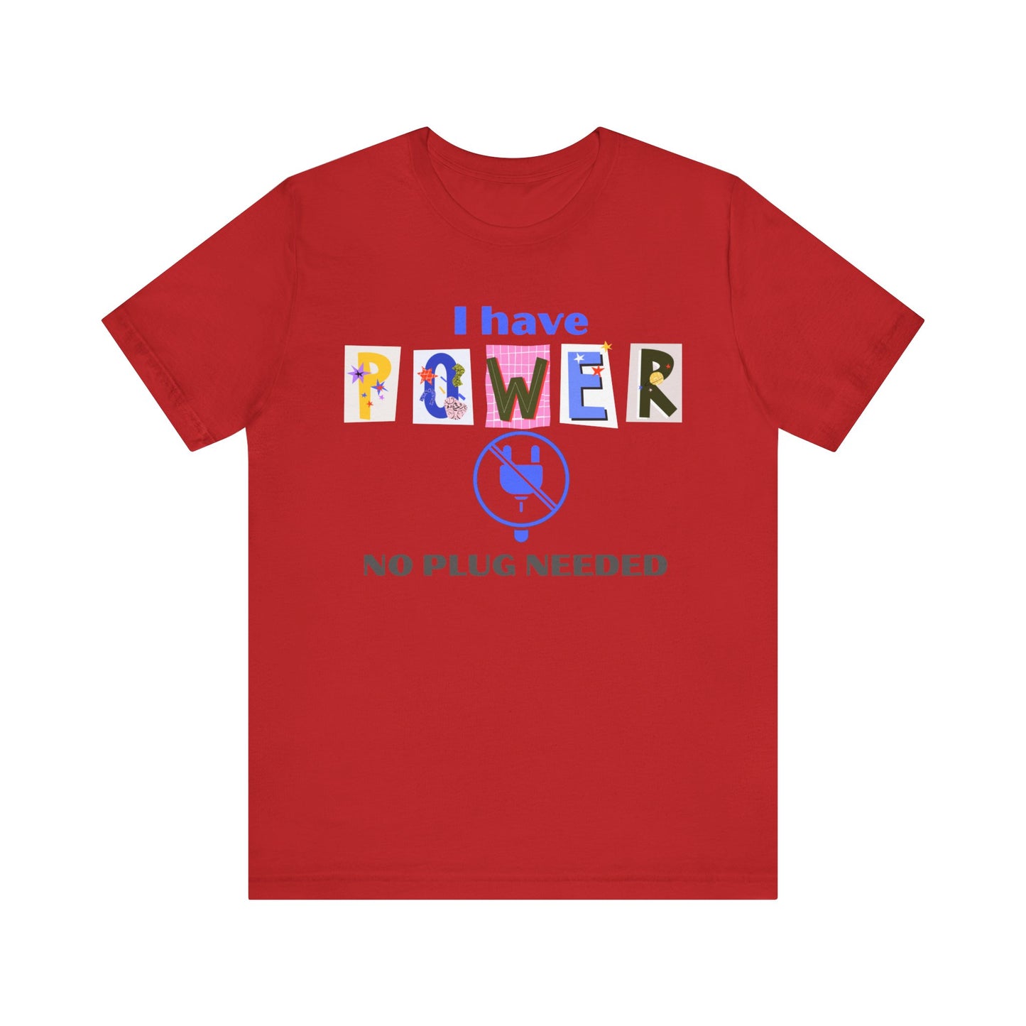 "I Have Power, No Plug Needed", Motivational Shirt, Gift for Empowerment, Positive Vibes, Everyday Wear