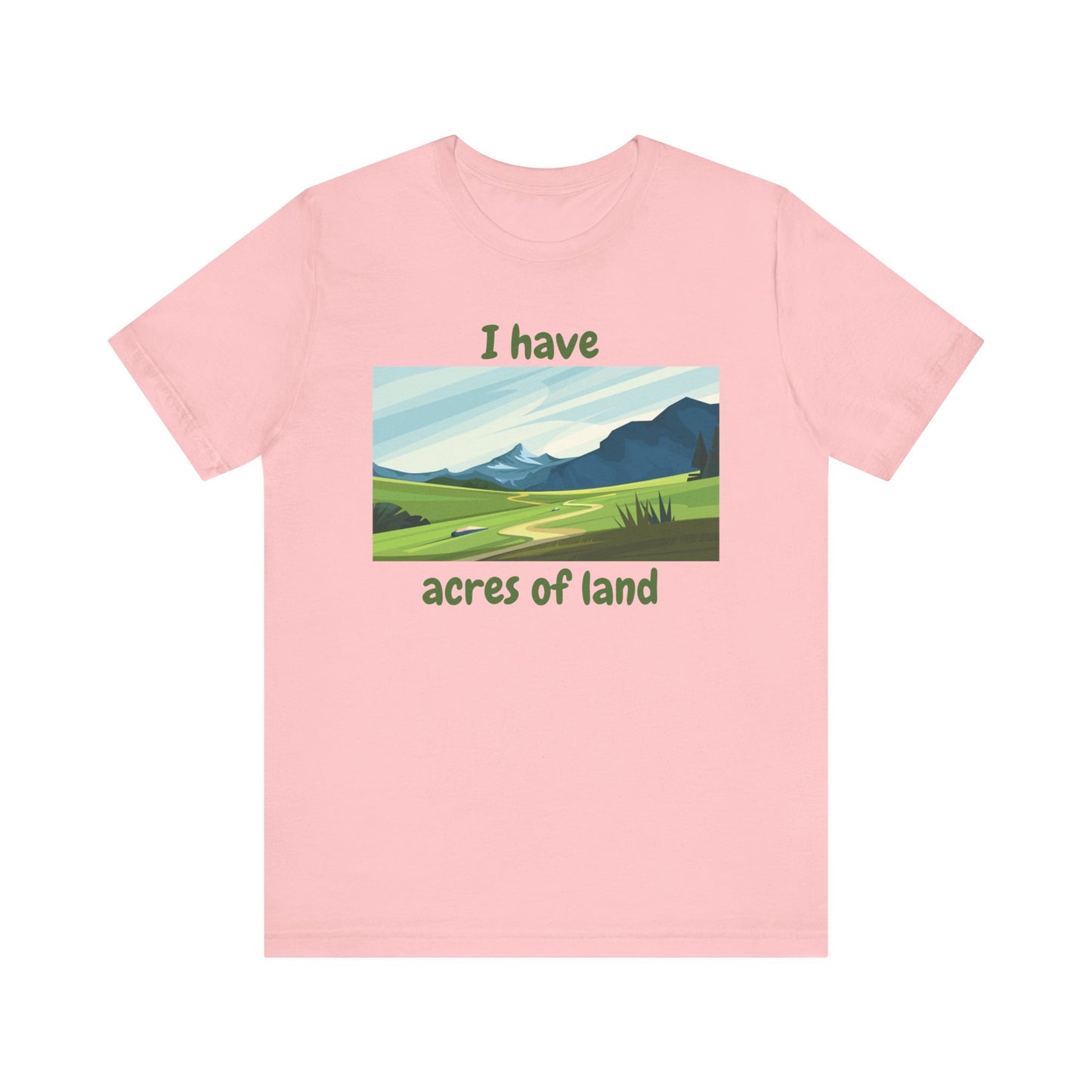 "I Have Acres of Land" - Unisex Jersey Short Sleeve Tee