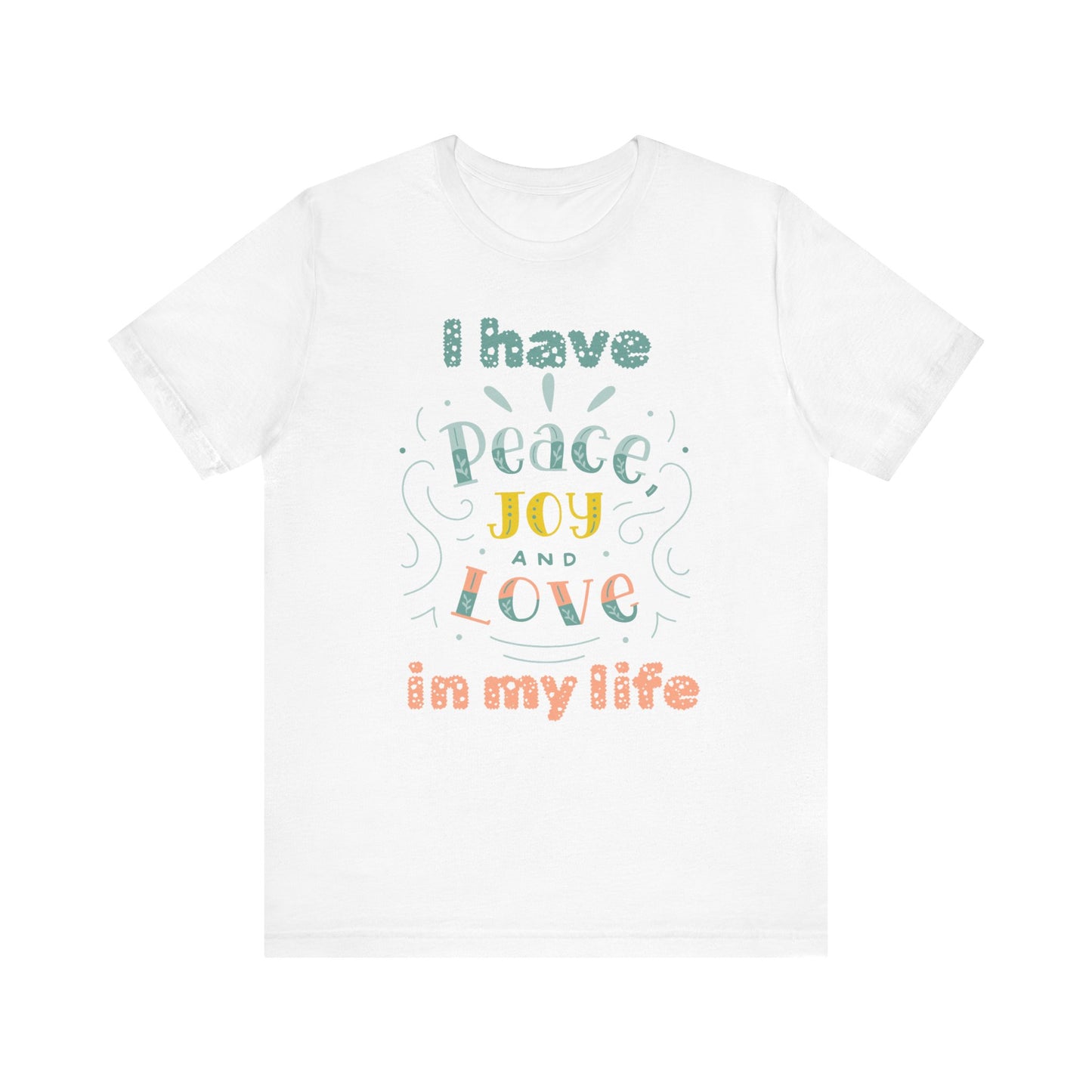 "I Have Peace Love and Joy" - Unisex Jersey Short Sleeve Tee
