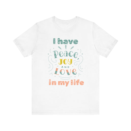 "I Have Peace Love and Joy" - Unisex Jersey Short Sleeve Tee