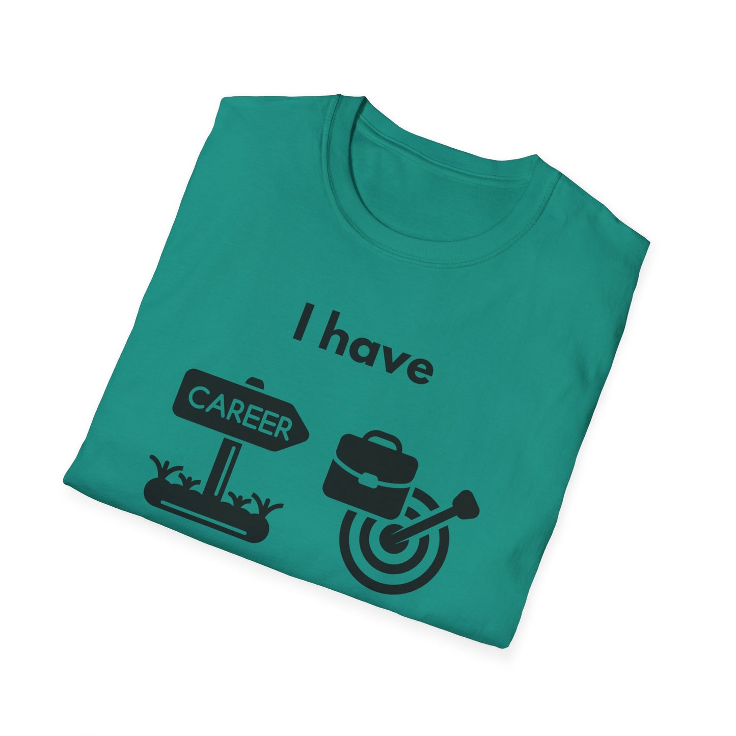 "I Have my Dream Career" -  Unisex Softstyle T-Shirt