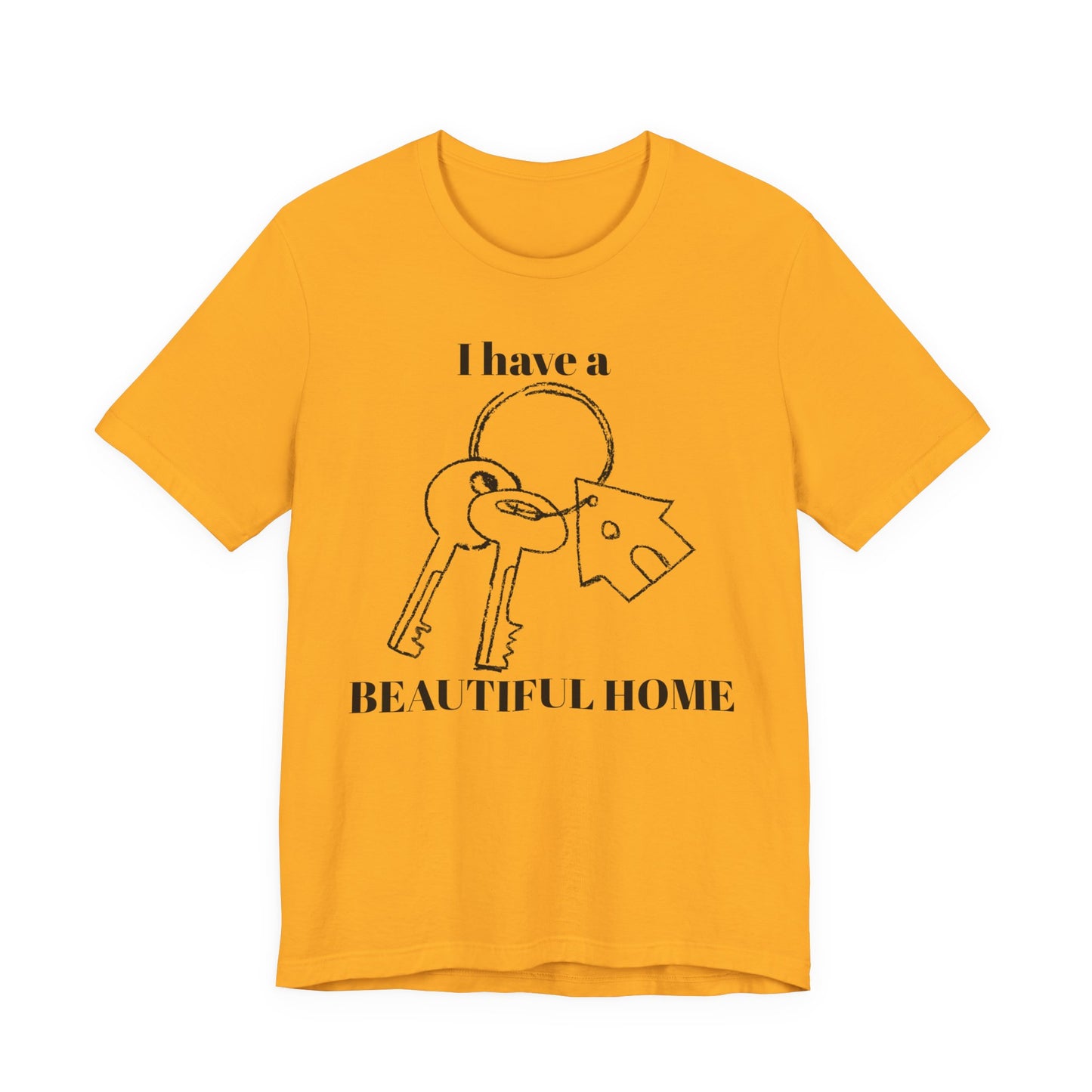 "I Have a Beautiful Home" -  Unisex Jersey Short Sleeve Tee