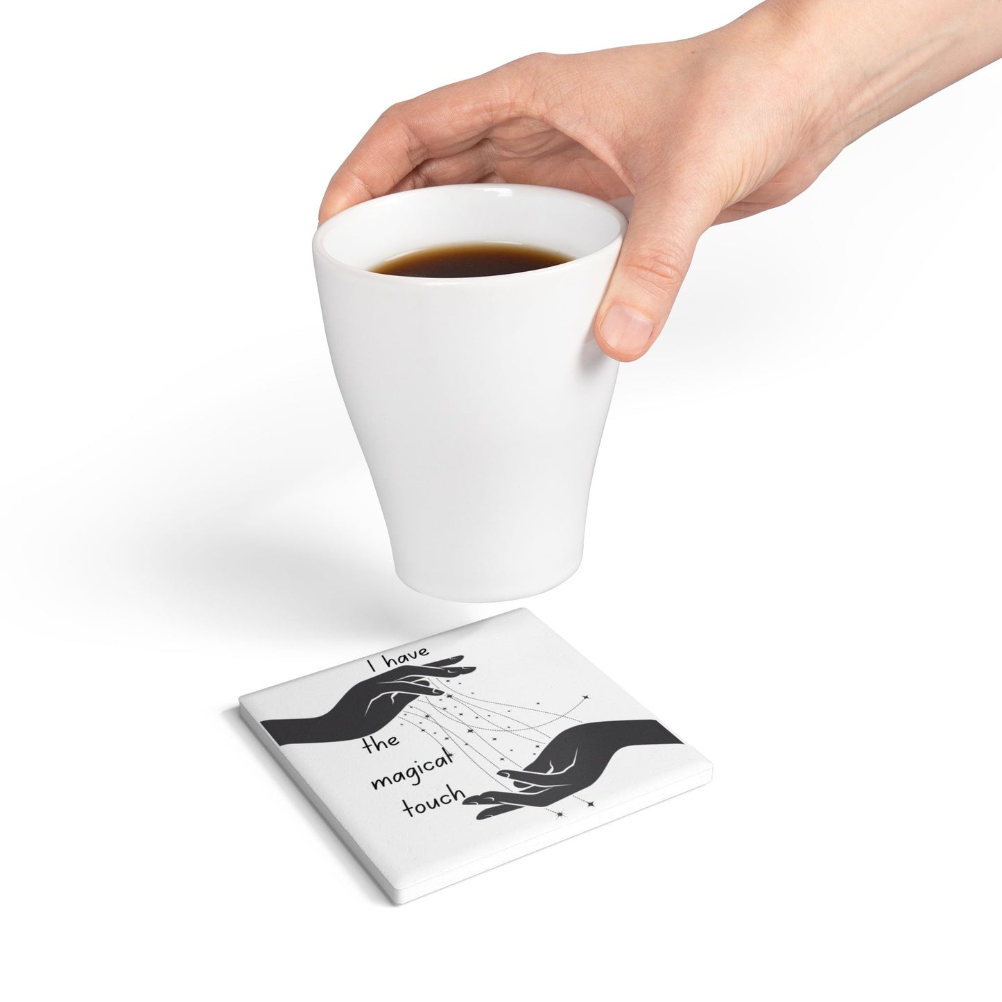 " I Have the Magical Touch" - Ceramic Coaster