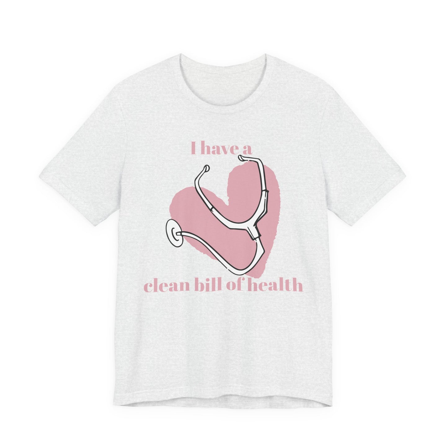 "I Have a Clean Bill of Health" (Pink) - Unisex Jersey Short Sleeve Tee