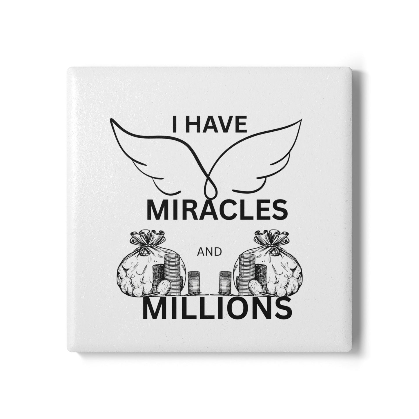 "I Have Miracles and Millions" (White) - Ceramic Coaster