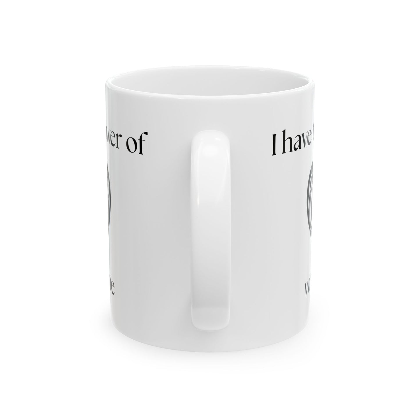 "I Have the Power of God within me" Ceramic Mug, (11oz, 15oz)