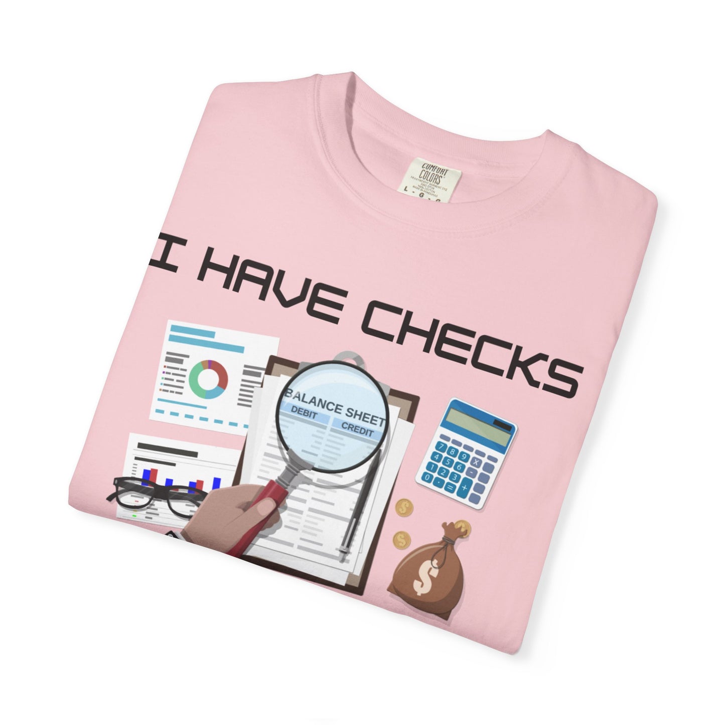 "I Have Checks from choosing me" | Unisex Garment-Dyed T-shirt