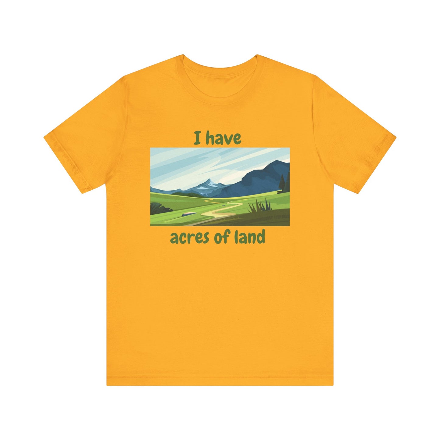 "I Have Acres of Land" - Unisex Jersey Short Sleeve Tee