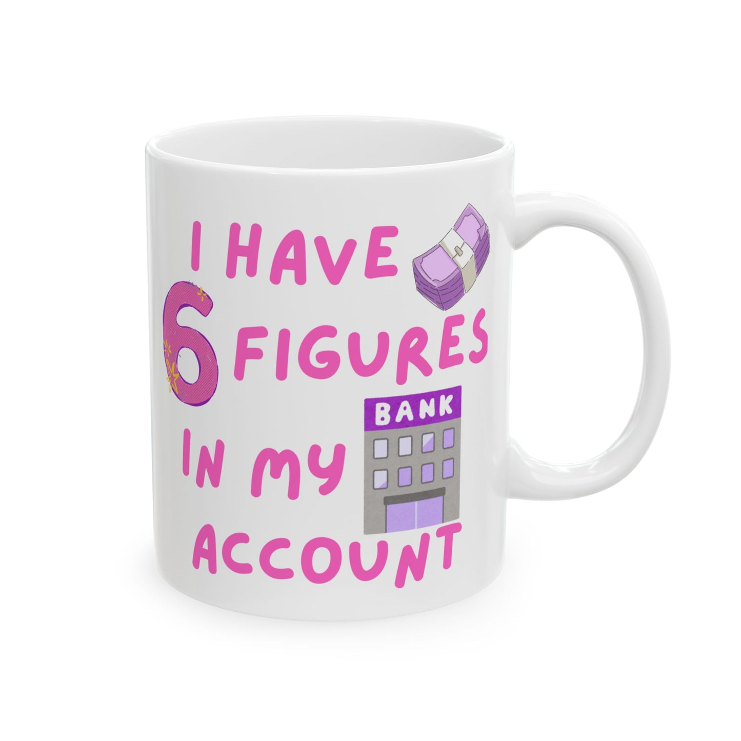 "I Have 6 Figures" (Pink) | Ceramic Mug