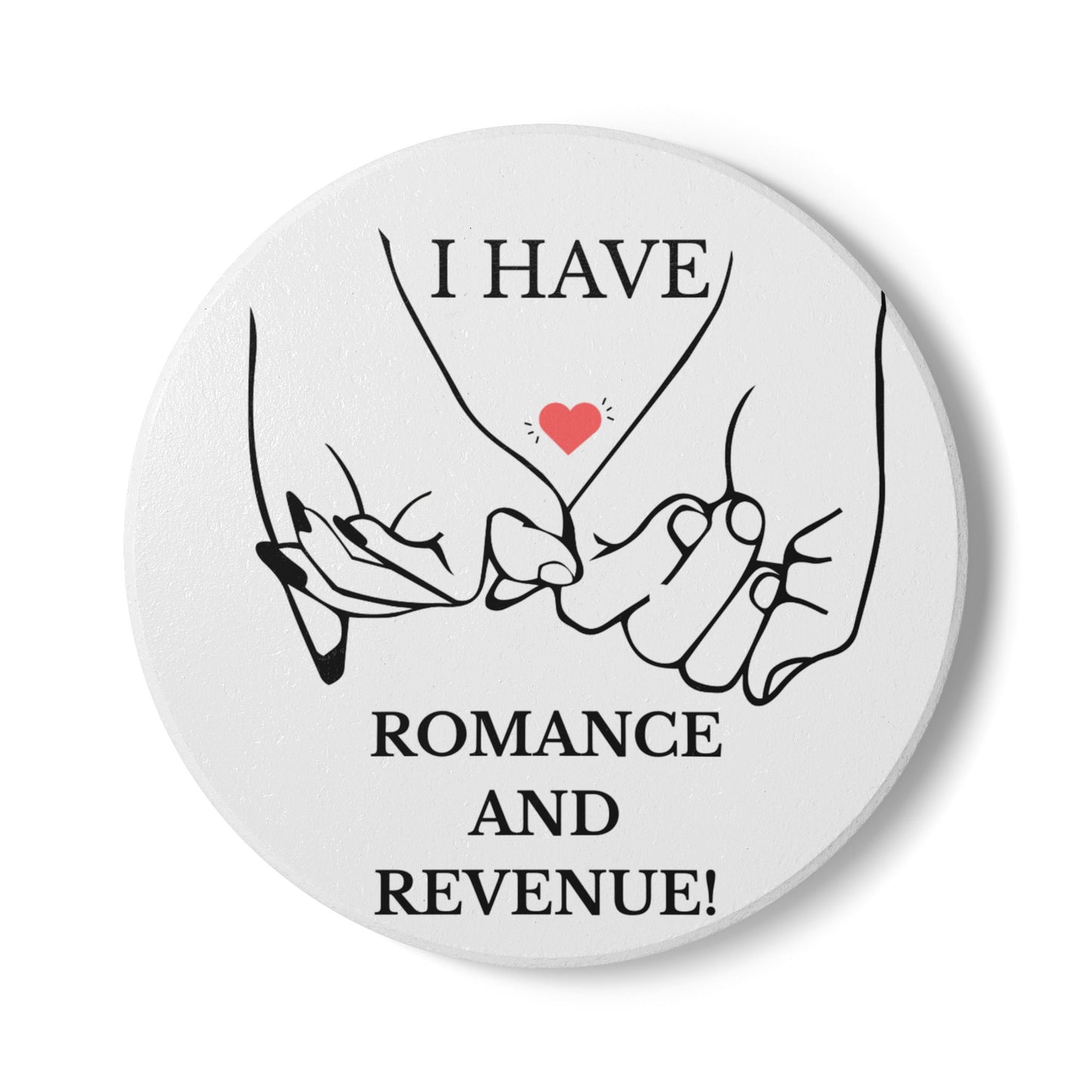 "I Have Romance and Revenue" - Ceramic Coaster