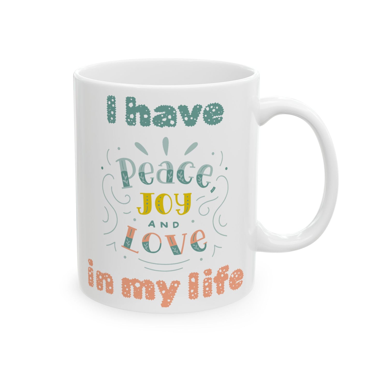 "I Have Peace/Love/Joy" Ceramic Mug, (11oz, 15oz)
