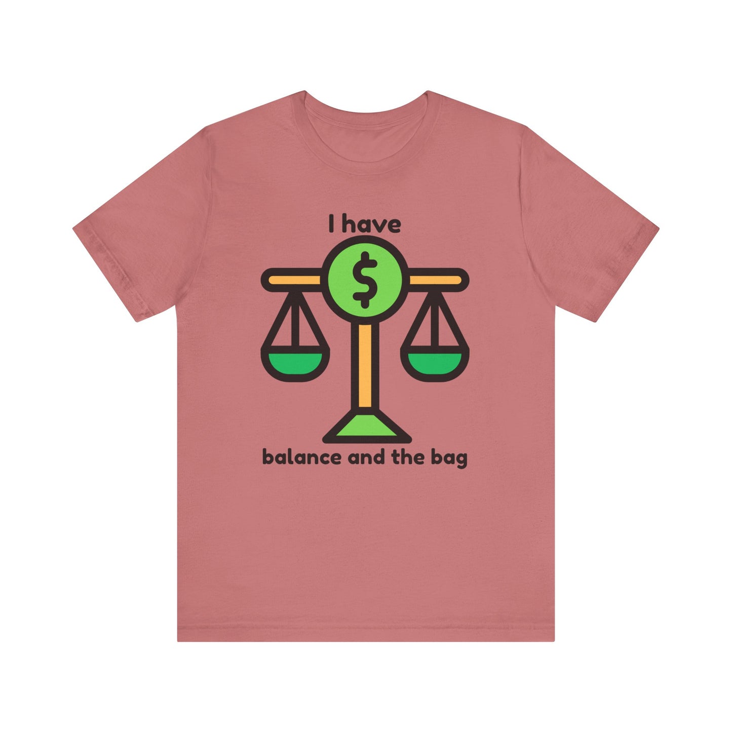 "I Have Balance and the Bag" Unisex Tee, Perfect Gift for Finance Enthusiasts, Motivational Shirt, Casual Wear, Summer Fashion, Back to School