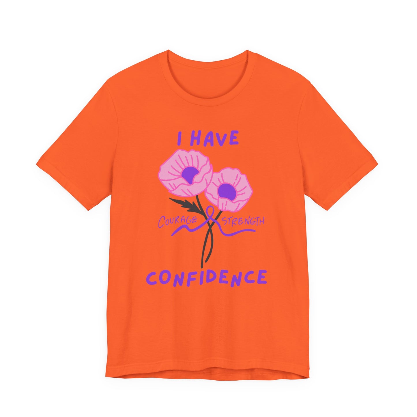 "I Have Courage Strength & Confidence" (Purple) T-Shirt, Motivational Tee, Confidence Shirt, Gift for Women, Inspirational Apparel, Positive Message Tee