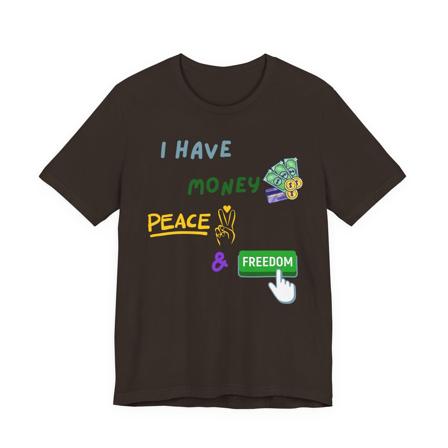 "I Have Money, Peace, and Freedom" - Unisex Jersey Tee