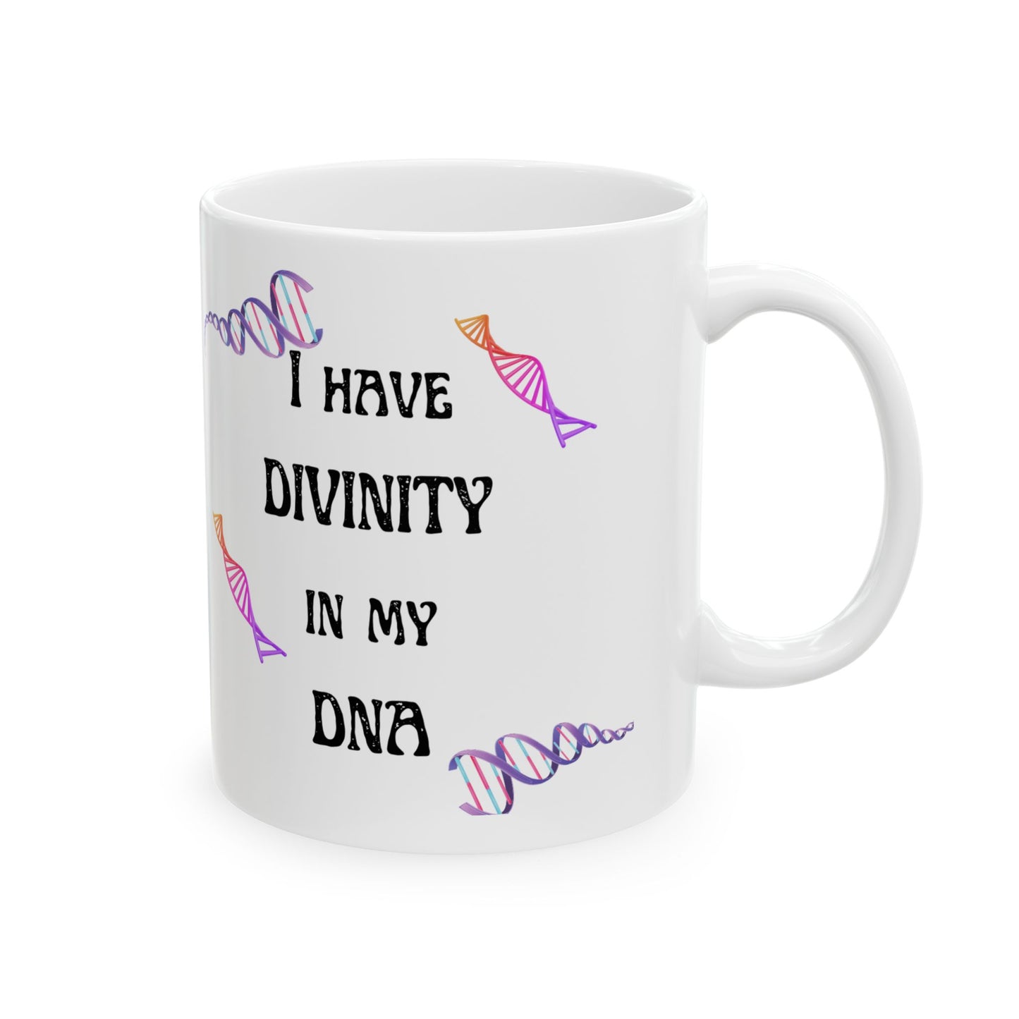 "I Have Divinity in my DNA" (White) Design for Science Lovers, 11oz & 15oz