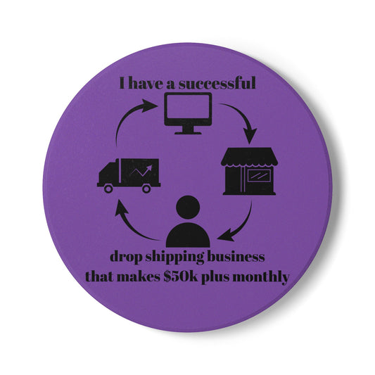 "I Have a 50k Drop Shipping Biz" (Purple) - Ceramic Coaster