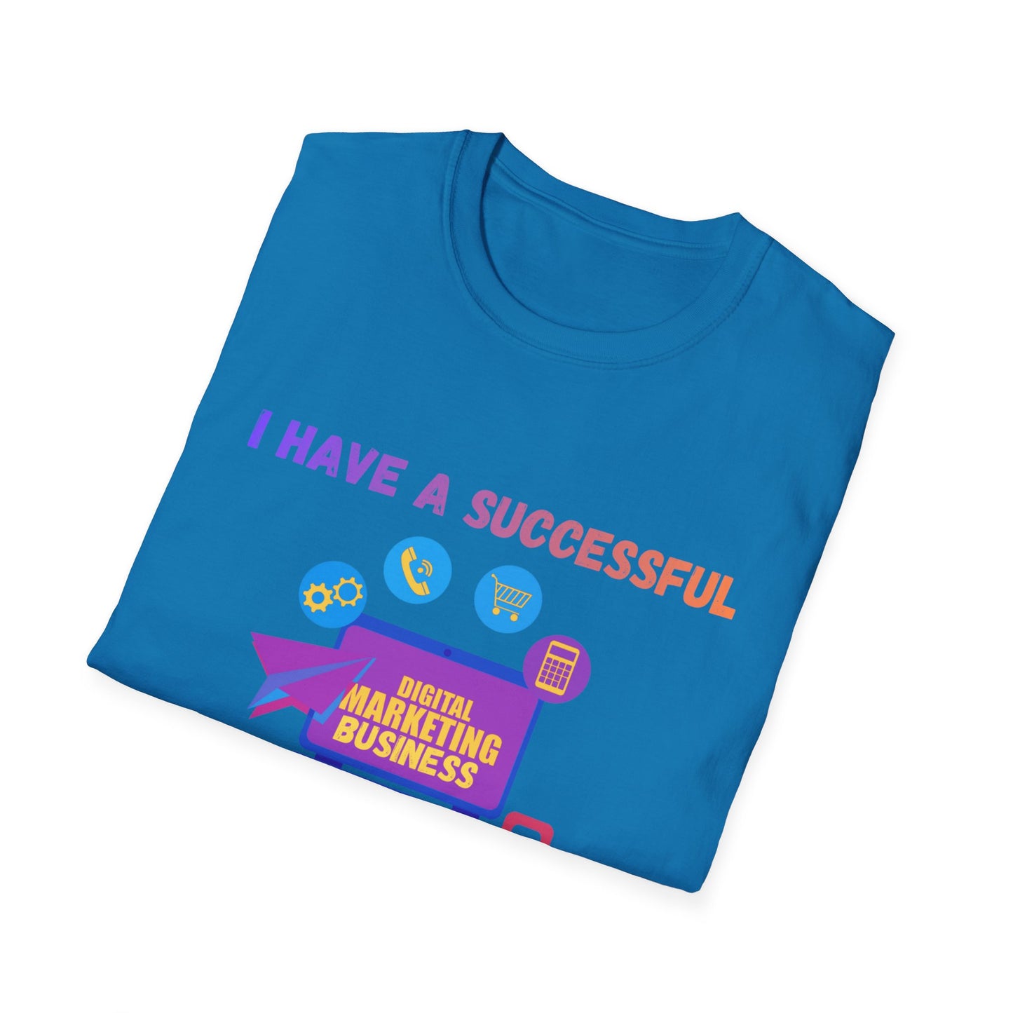 Manifesting Digital Marketing Tee — "I Have a Successful Digital Marketing Business That Generates 5 Figures Monthly"