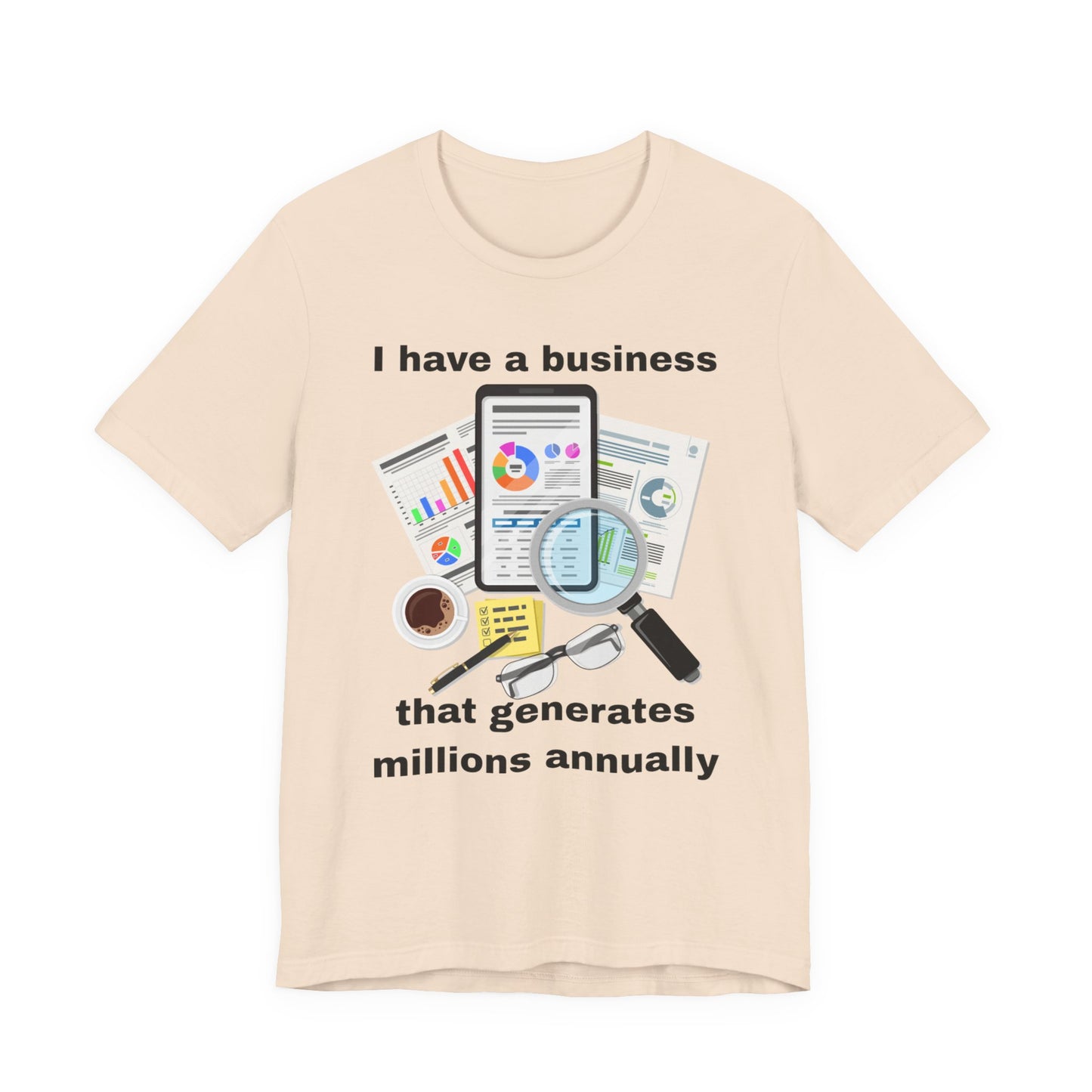 "I Have a Business that Generates Millions Annually" Design #2 - Unisex Jersey Short Sleeve Tee