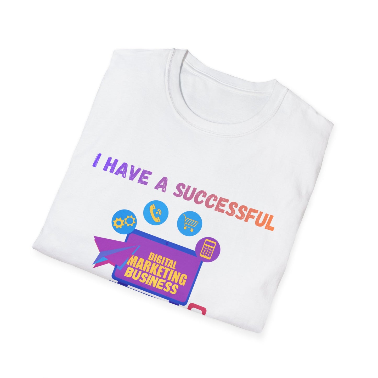 Manifesting Digital Marketing Tee — "I Have a Successful Digital Marketing Business That Generates 5 Figures Monthly"