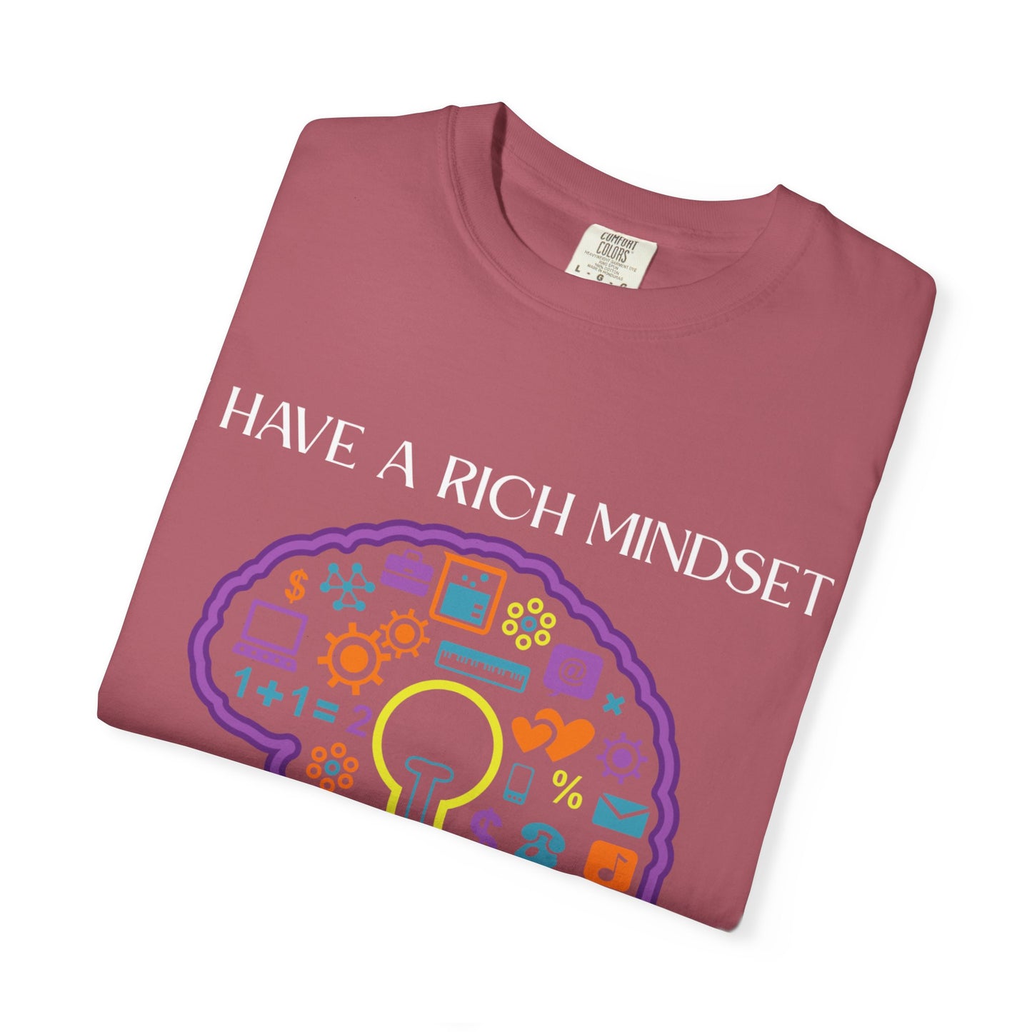"I Have Rich Mindset" T-Shirt: Empowering Unisex Garment-Dyed Wear for Confidence and Style, Positive Vibes, Gift for Graduations, Motivational Apparel