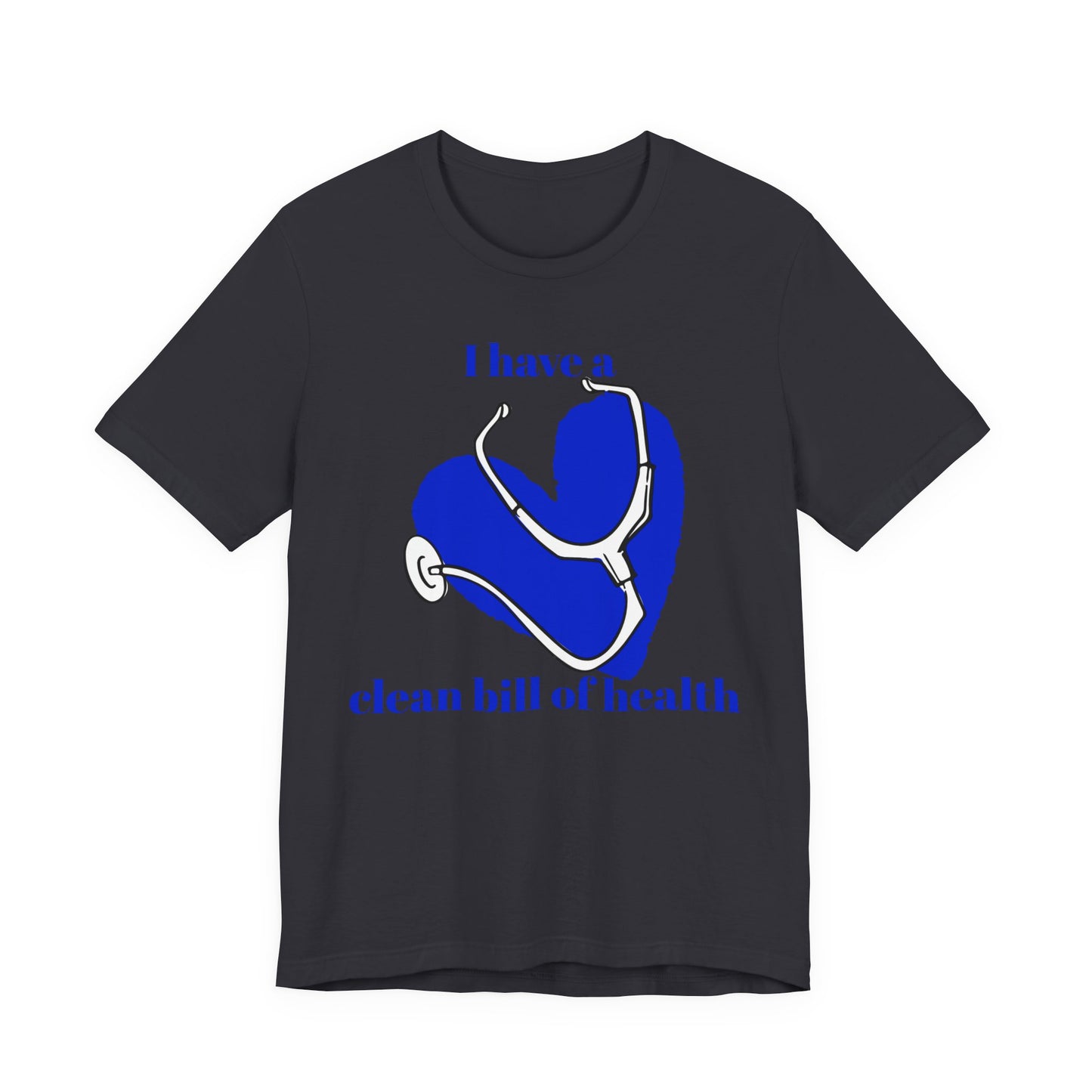 "I Have a Clean Bill of Health" (Blue) - Unisex Jersey Short Sleeve Tee