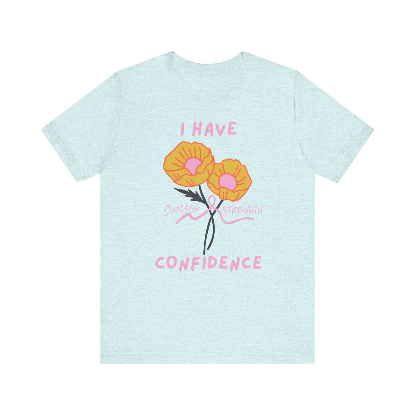 "I Have Courage Strength & Confidence" (Pink)  | Unisex Jersey Short Sleeve Tee