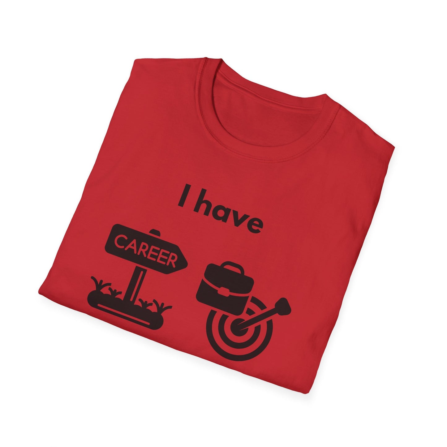 "I Have my Dream Career" -  Unisex Softstyle T-Shirt