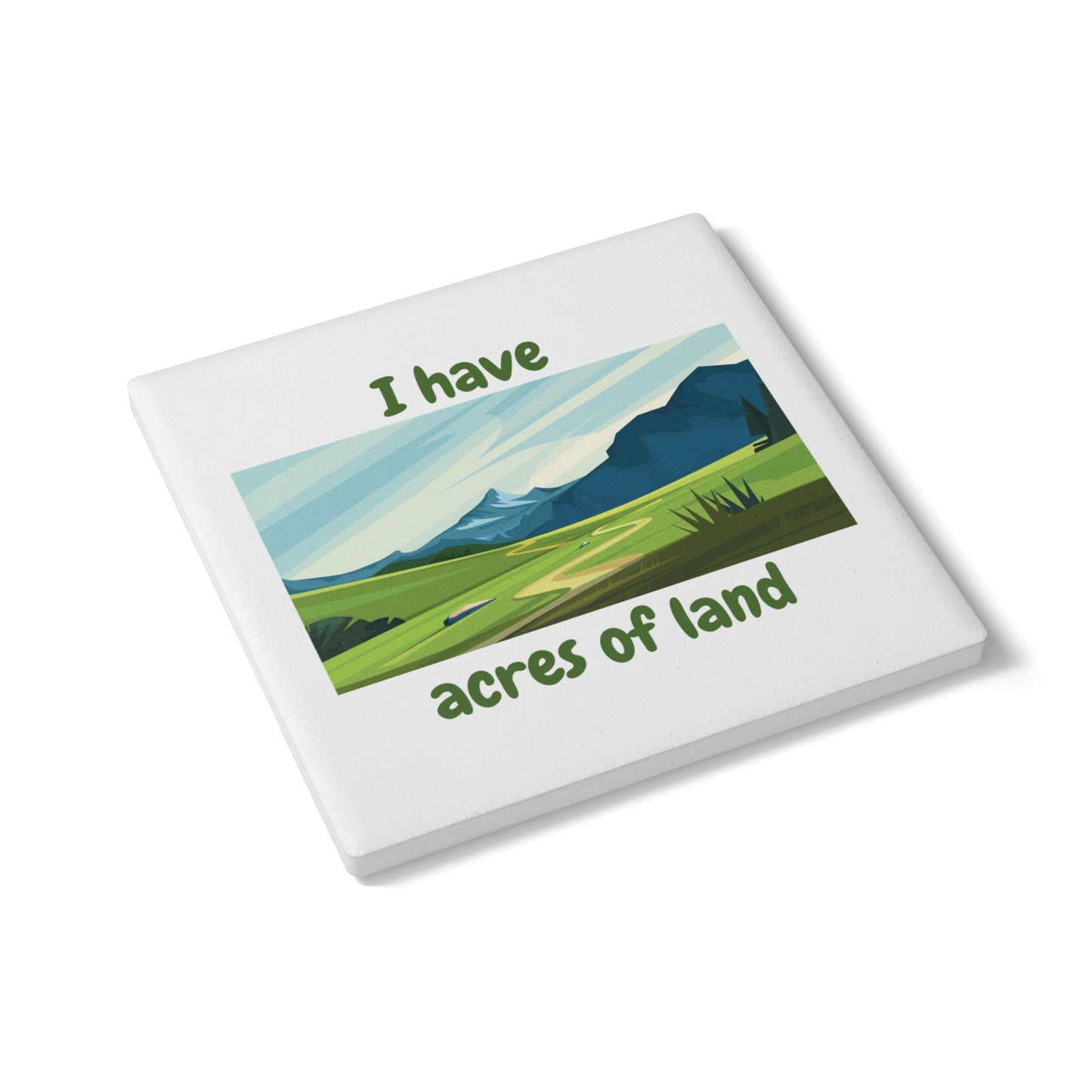 "I Have Acres of Land" (White) - Ceramic Coaster