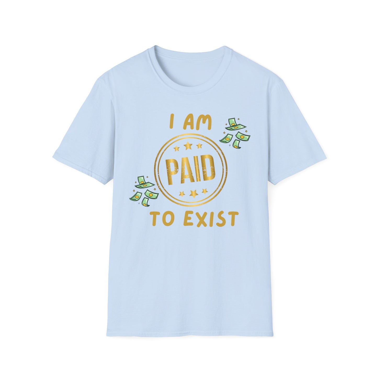 "I Am Paid to Exist" Unisex Softstyle T-Shirt - Manifesting Graphic Tee for Everyday Wear