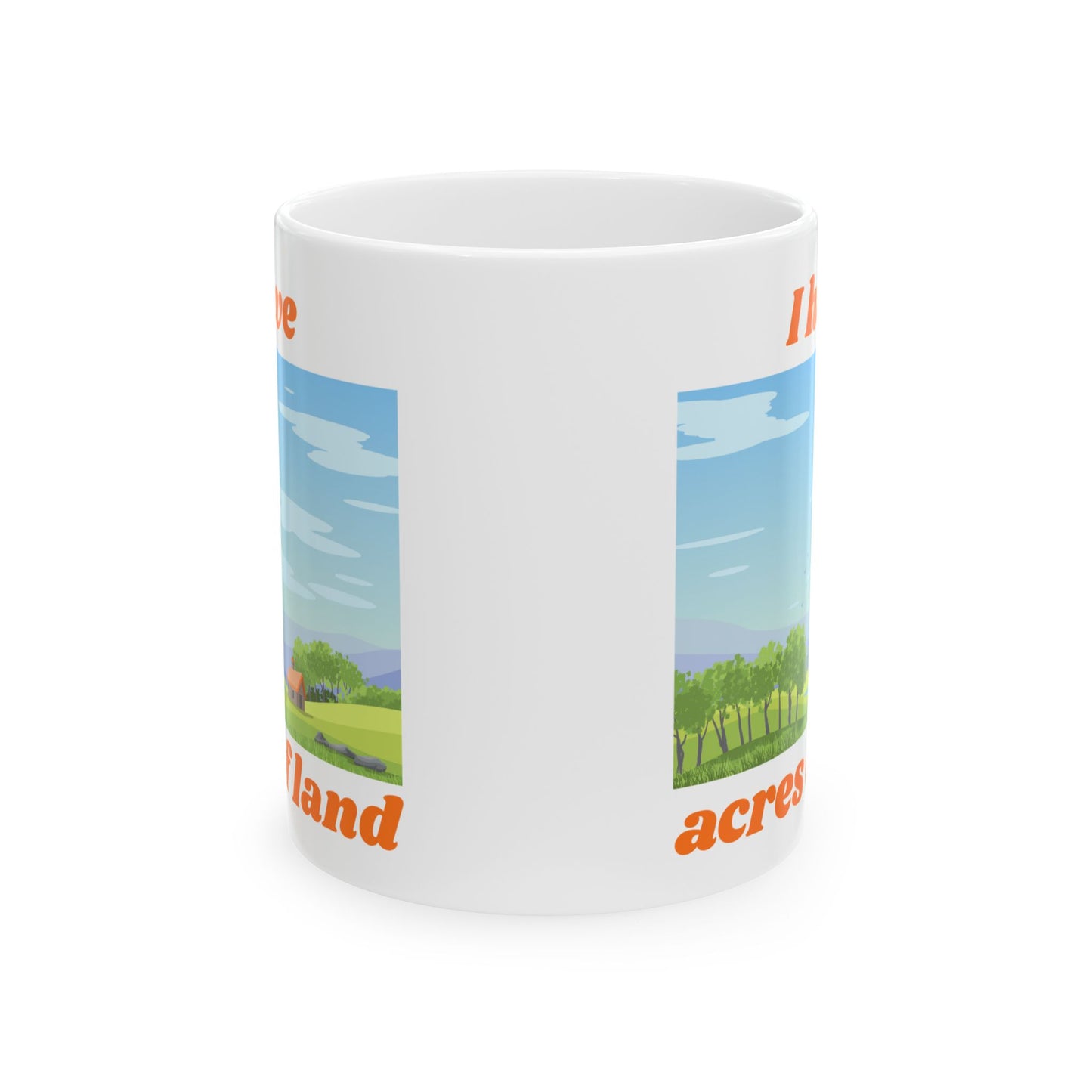"I Have ACRES of land" #3 | Ceramic Mug with Nature Design, Perfect for Coffee Lovers,