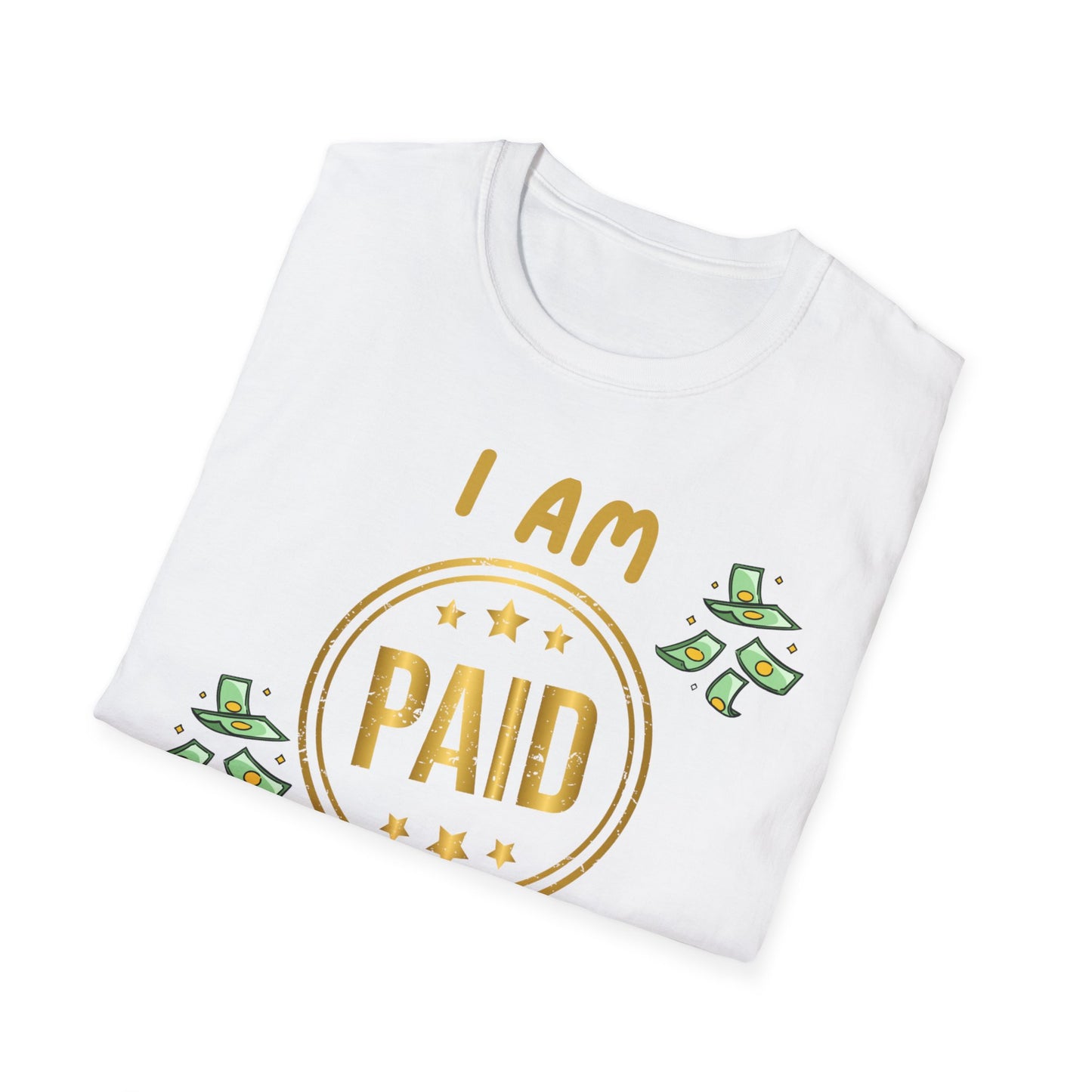 "I Am Paid to Exist" Unisex Softstyle T-Shirt - Manifesting Graphic Tee for Everyday Wear