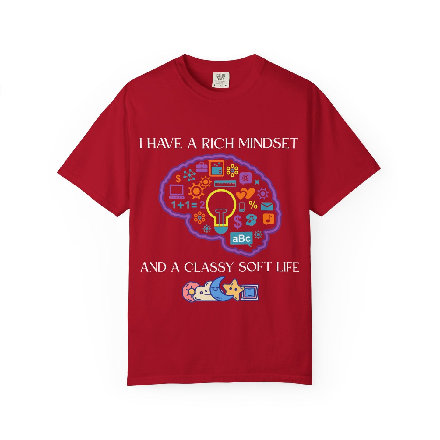 "I Have Rich Mindset" T-Shirt: Empowering Unisex Garment-Dyed Wear for Confidence and Style, Positive Vibes, Gift for Graduations, Motivational Apparel