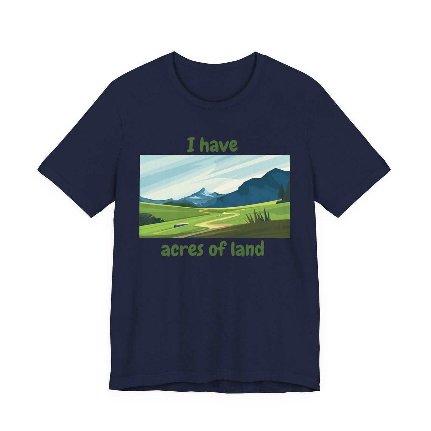 "I Have Acres of Land" - Unisex Jersey Short Sleeve Tee