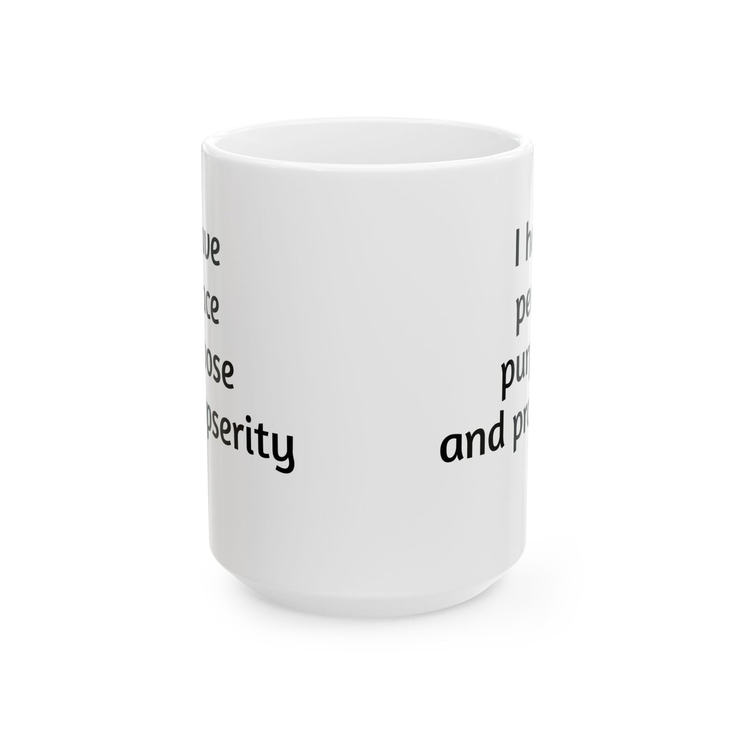"I Have Peace Purpose and Prosperity" | Manifesting Ceramic Mug - 11oz & 15oz -
