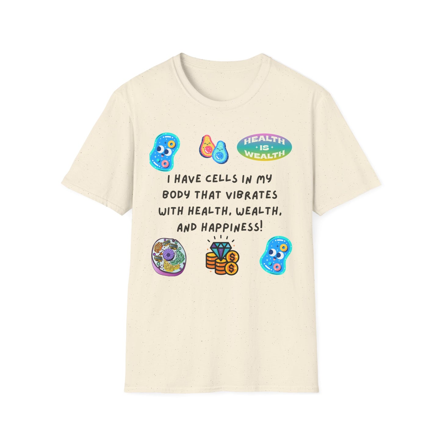 "I Have Cells In My Body....." Unisex T-Shirt, Manifesting Tee, Wellness Apparel, Gift for Health Enthusiasts, Positive Vibes Shirt