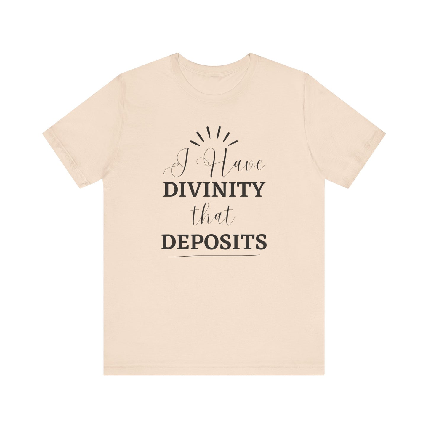"I Have Divinity that Deposits" Tee, Motivational Shirt, Unisex Graphic Tee, Spiritual Apparel, Gift for Faith Lovers, Inspirational Shirt