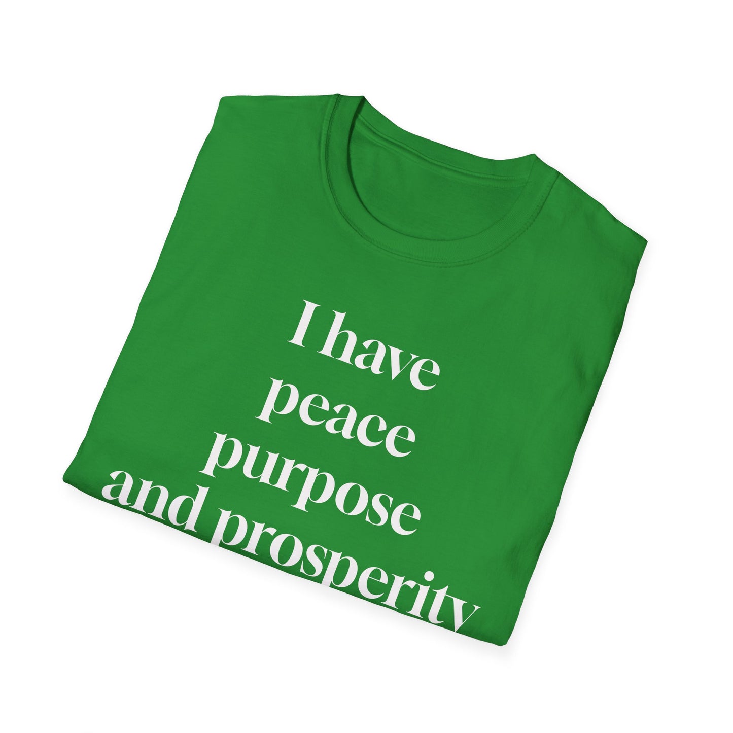 "I Have Peace, Purpose, and Prosperity" | Inspirational Unisex Softstyle T-Shirt