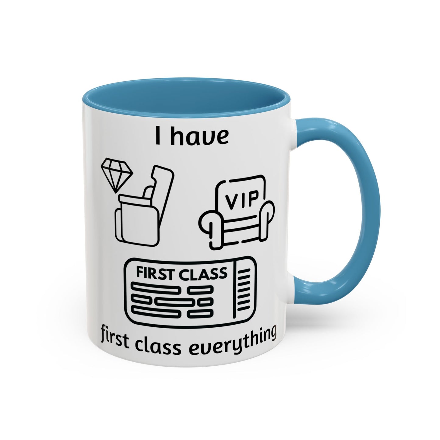 "I Have First Class Everything" | Coffee Mug - 11oz & 15oz