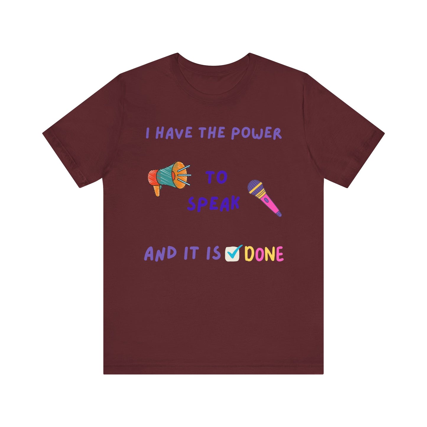 "I Have the Power to Speak/Done" - Unisex Jersey Short Sleeve Tee