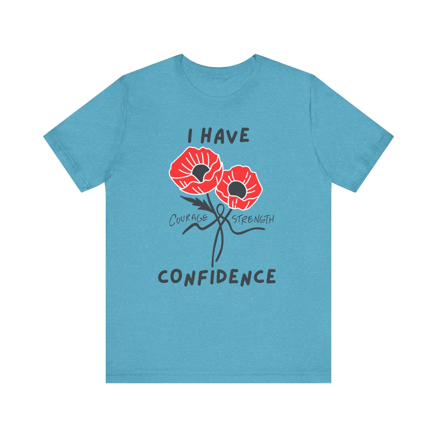 "I Have Courage Strength & Confidence" (Black)- Unisex Jersey Short Sleeve Tee