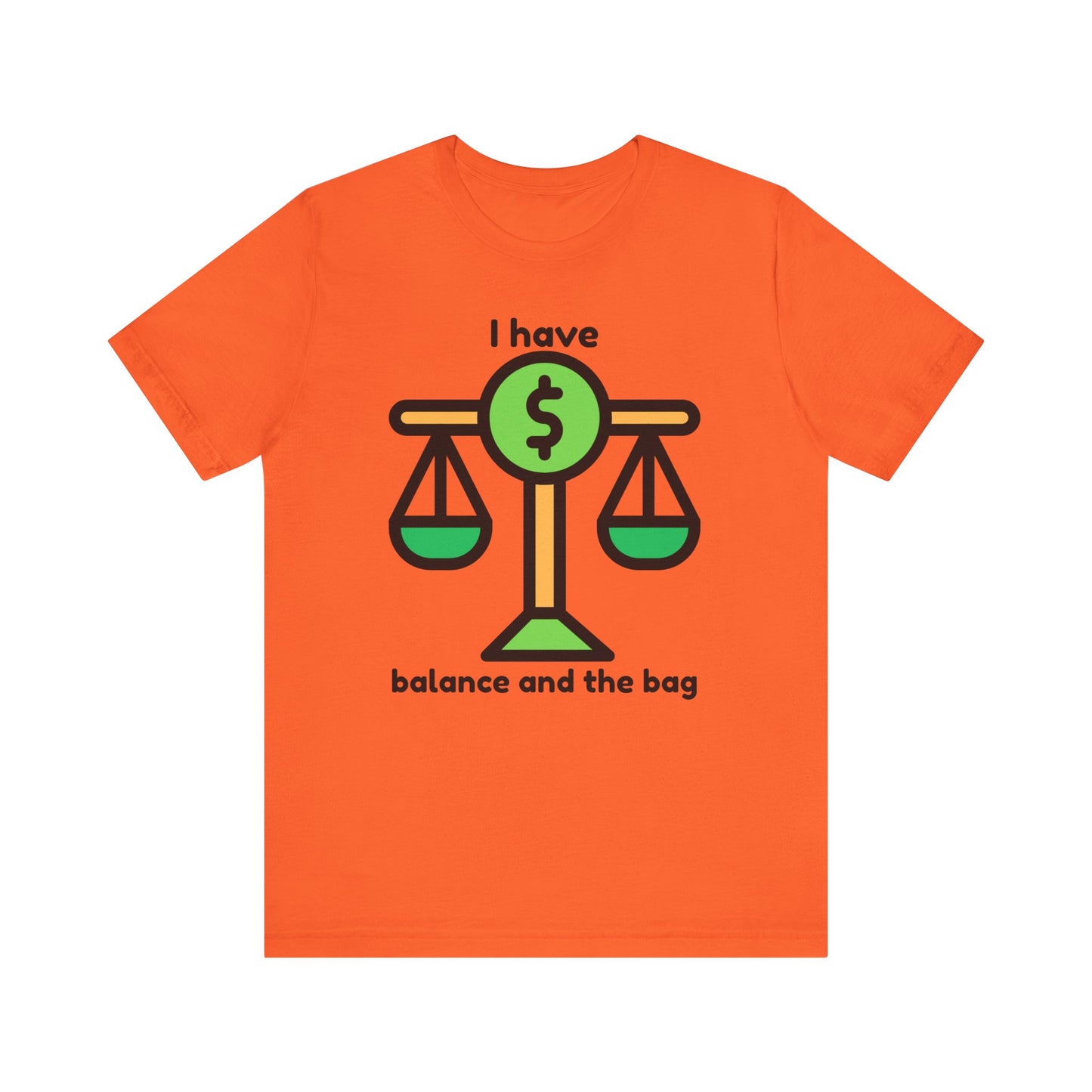 "I Have Balance and the Bag" Unisex Tee, Perfect Gift for Finance Enthusiasts, Motivational Shirt, Casual Wear, Summer Fashion, Back to School