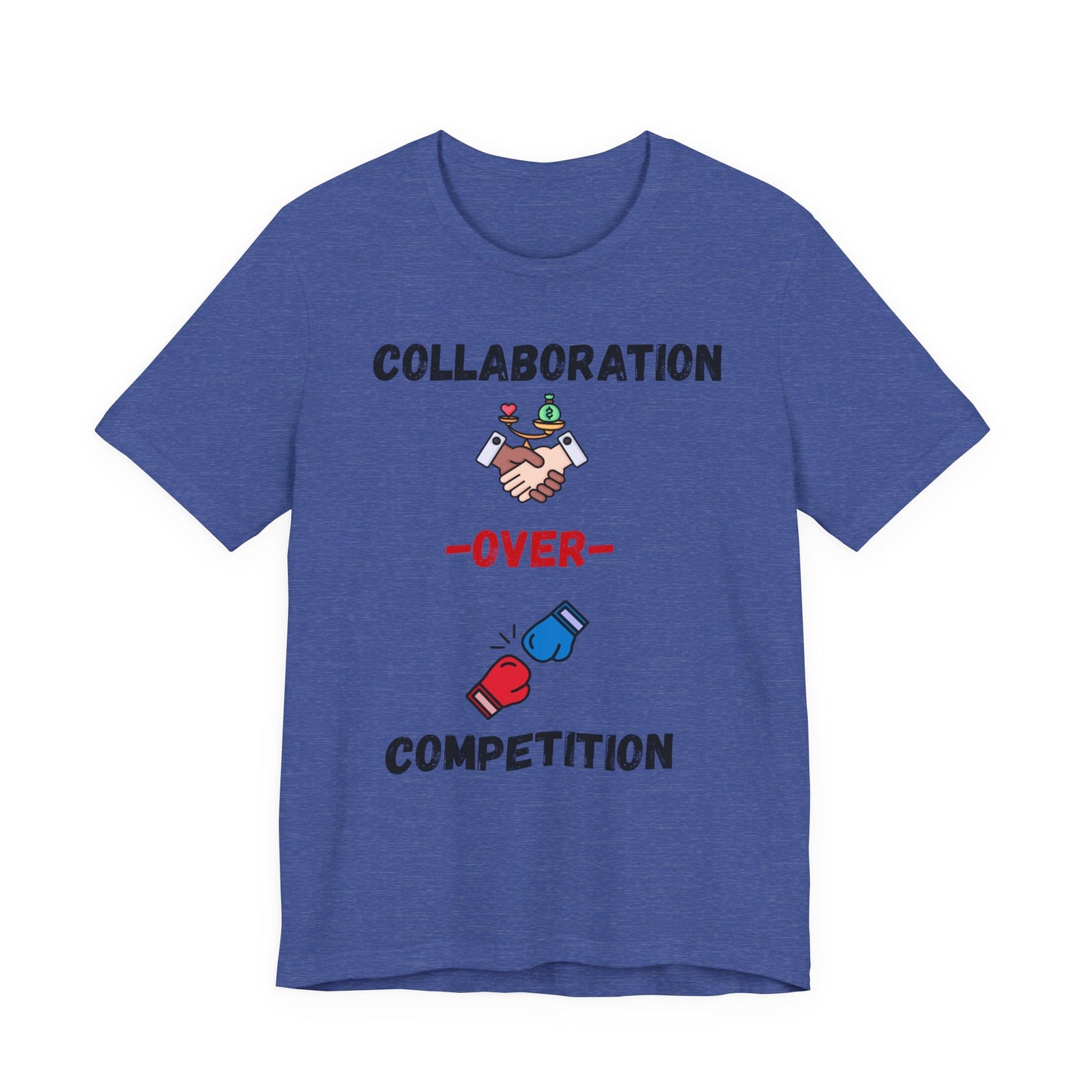 "Collaboration over Competition" - Unisex Jersey Short Sleeve Tee