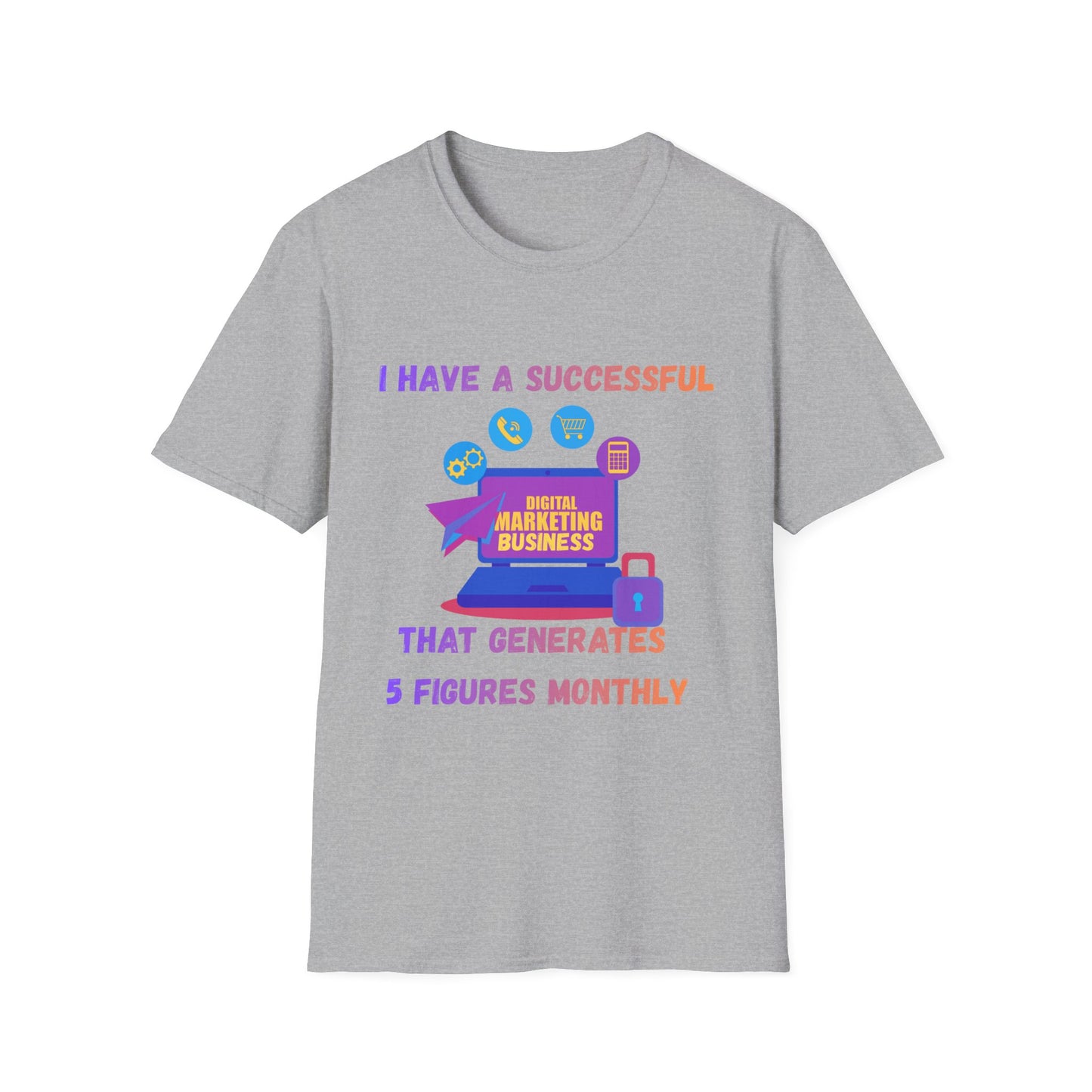 Manifesting Digital Marketing Tee — "I Have a Successful Digital Marketing Business That Generates 5 Figures Monthly"