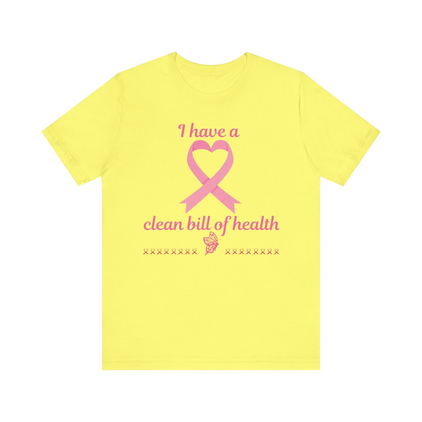 "I Have a Clean Bill of Health" for Breast Cancer Unisex Jersey Short Sleeve Tee