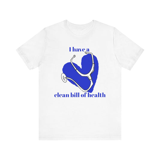 "I Have a Clean Bill of Health" (Blue) - Unisex Jersey Short Sleeve Tee
