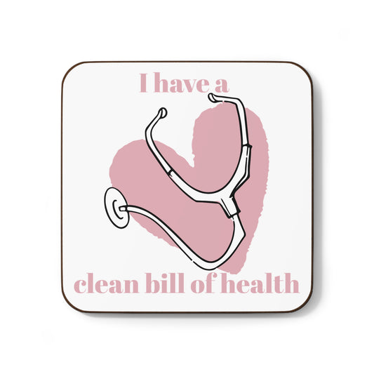 "I Have a Clean Bill of Health" (Pink) -Hardboard Back Coaster